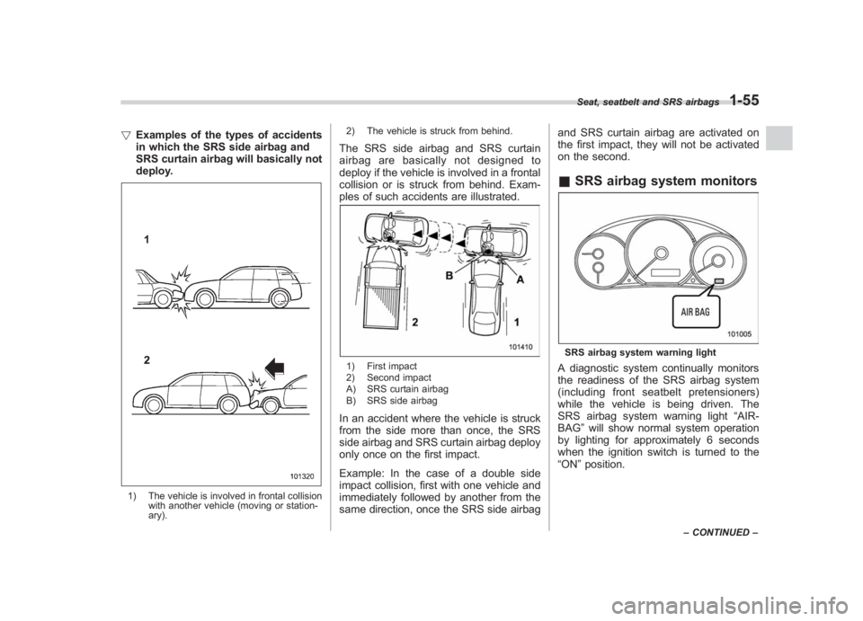 SUBARU IMPREZA WRX STI 2012 Owners Manual Black plate (83,1)
北米Model "A1130BE-A" EDITED: 2011/ 6/ 7
! Examples of the types of accidents
in which the SRS side airbag and
SRS curtain airbag will basically not
deploy.1) The vehicle is invol SUBARU IMPREZA WRX STI 2012 Owners Manual Black plate (83,1)
北米Model "A1130BE-A" EDITED: 2011/ 6/ 7
! Examples of the types of accidents
in which the SRS side airbag and
SRS curtain airbag will basically not
deploy.1) The vehicle is invol
