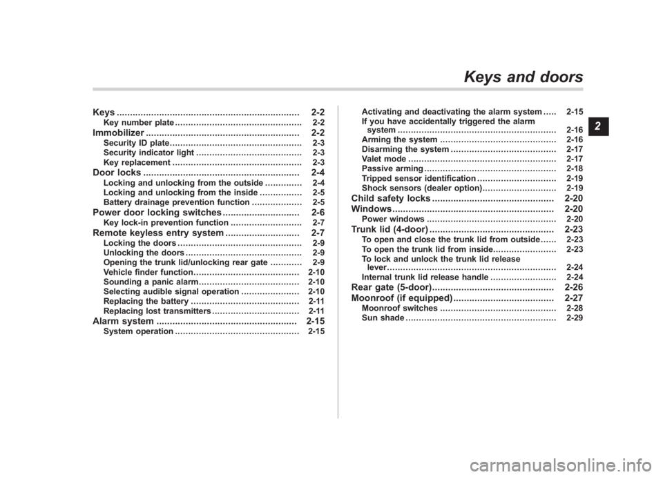 SUBARU IMPREZA WRX STI 2012  Owners Manual Black plate (3,1)
北米Model "A1130BE-A" EDITED: 2011/ 6/ 2
Keys ..................................................................... 2-2
Key number plate ...........................................