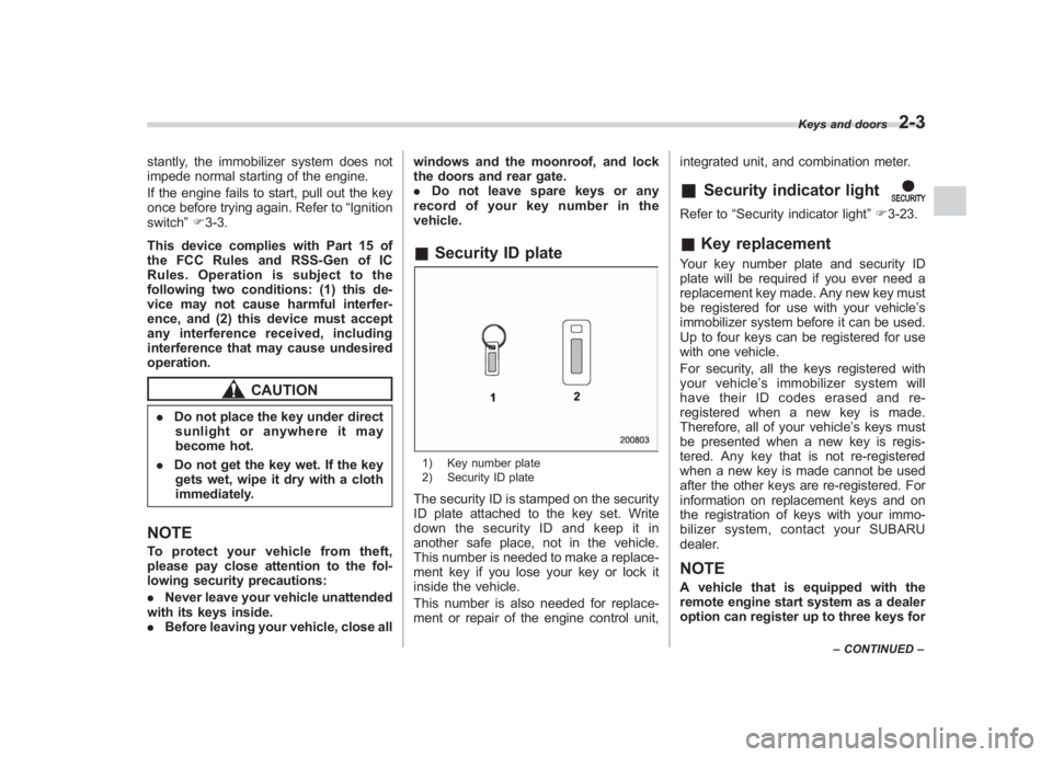 SUBARU IMPREZA WRX STI 2012 Owners Manual Black plate (91,1)
北米Model "A1130BE-A" EDITED: 2011/ 6/ 7
stantly, the immobilizer system does not
impede normal starting of the engine.
If the engine fails to start, pull out the key
once before SUBARU IMPREZA WRX STI 2012 Owners Manual Black plate (91,1)
北米Model "A1130BE-A" EDITED: 2011/ 6/ 7
stantly, the immobilizer system does not
impede normal starting of the engine.
If the engine fails to start, pull out the key
once before