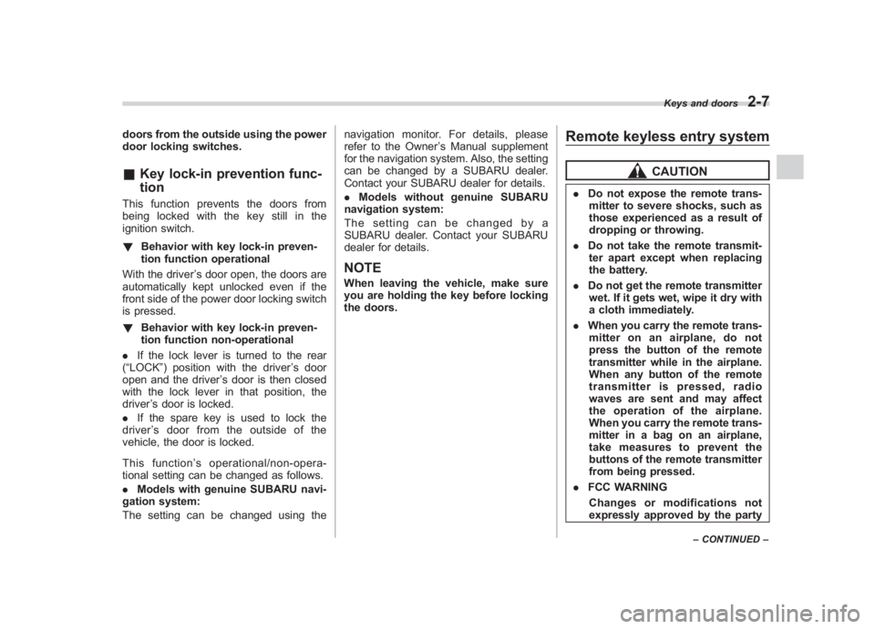 SUBARU IMPREZA WRX STI 2012 Owners Manual Black plate (95,1)
北米Model "A1130BE-A" EDITED: 2011/ 6/ 7
doors from the outside using the power
door locking switches.& Key lock-in prevention func-
tionThis function prevents the doors from
bein SUBARU IMPREZA WRX STI 2012 Owners Manual Black plate (95,1)
北米Model "A1130BE-A" EDITED: 2011/ 6/ 7
doors from the outside using the power
door locking switches.& Key lock-in prevention func-
tionThis function prevents the doors from
bein