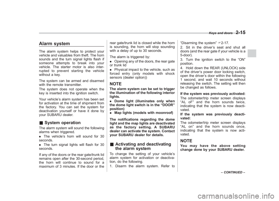 SUBARU IMPREZA WRX STI 2012 Owners Manual Black plate (103,1)
北米Model "A1130BE-A" EDITED: 2011/ 6/ 7
Alarm systemThe alarm system helps to protect your
vehicle and valuables from theft. The horn
sounds and the turn signal lights flash if
SUBARU IMPREZA WRX STI 2012 Owners Manual Black plate (103,1)
北米Model "A1130BE-A" EDITED: 2011/ 6/ 7
Alarm systemThe alarm system helps to protect your
vehicle and valuables from theft. The horn
sounds and the turn signal lights flash if