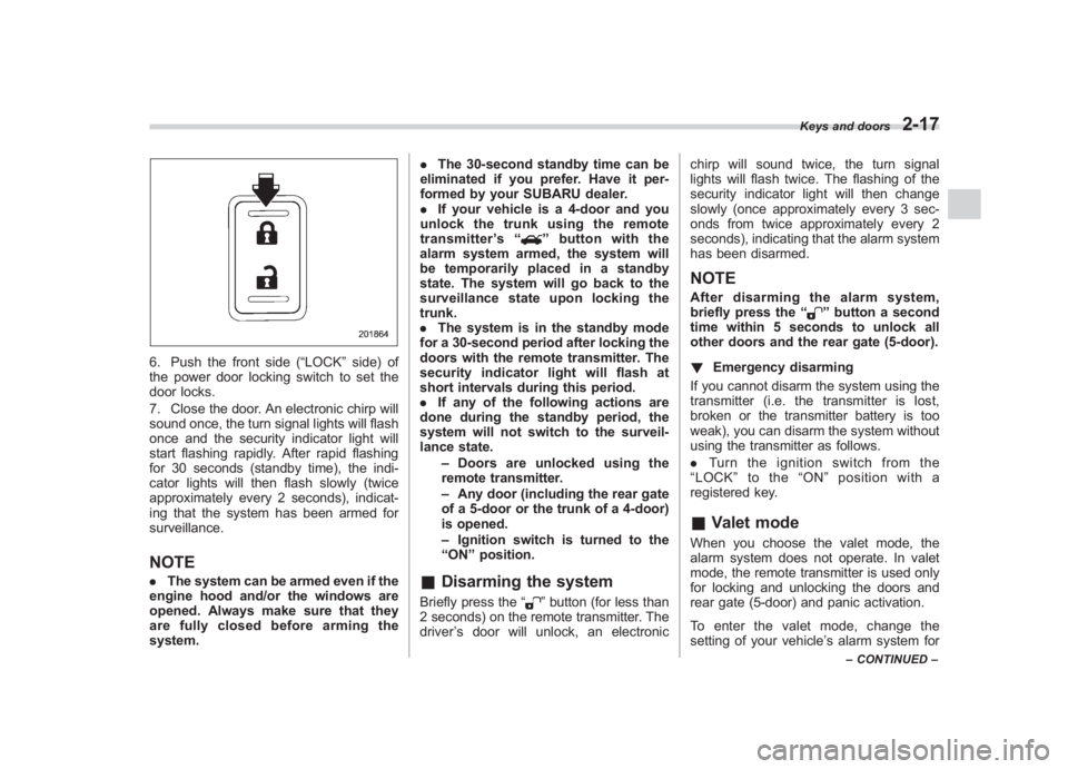 SUBARU IMPREZA WRX STI 2012 Owners Manual Black plate (105,1)
北米Model "A1130BE-A" EDITED: 2011/ 6/ 7
6. Push the front side (“LOCK ”side) of
the power door locking switch to set the
door locks.
7. Close the door. An electronic chirp w SUBARU IMPREZA WRX STI 2012 Owners Manual Black plate (105,1)
北米Model "A1130BE-A" EDITED: 2011/ 6/ 7
6. Push the front side (“LOCK ”side) of
the power door locking switch to set the
door locks.
7. Close the door. An electronic chirp w