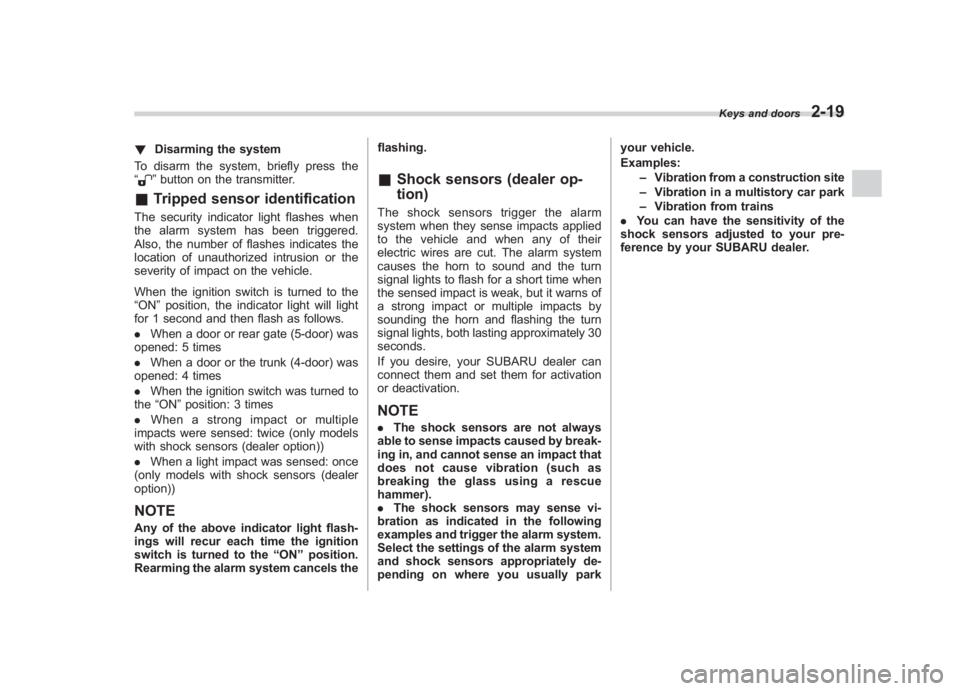 SUBARU IMPREZA WRX STI 2012 Owners Manual Black plate (107,1)
北米Model "A1130BE-A" EDITED: 2011/ 6/ 7
! Disarming the system
To disarm the system, briefly press the
“
” button on the transmitter.
& Tripped sensor identificationThe secu SUBARU IMPREZA WRX STI 2012 Owners Manual Black plate (107,1)
北米Model "A1130BE-A" EDITED: 2011/ 6/ 7
! Disarming the system
To disarm the system, briefly press the
“
” button on the transmitter.
& Tripped sensor identificationThe secu
