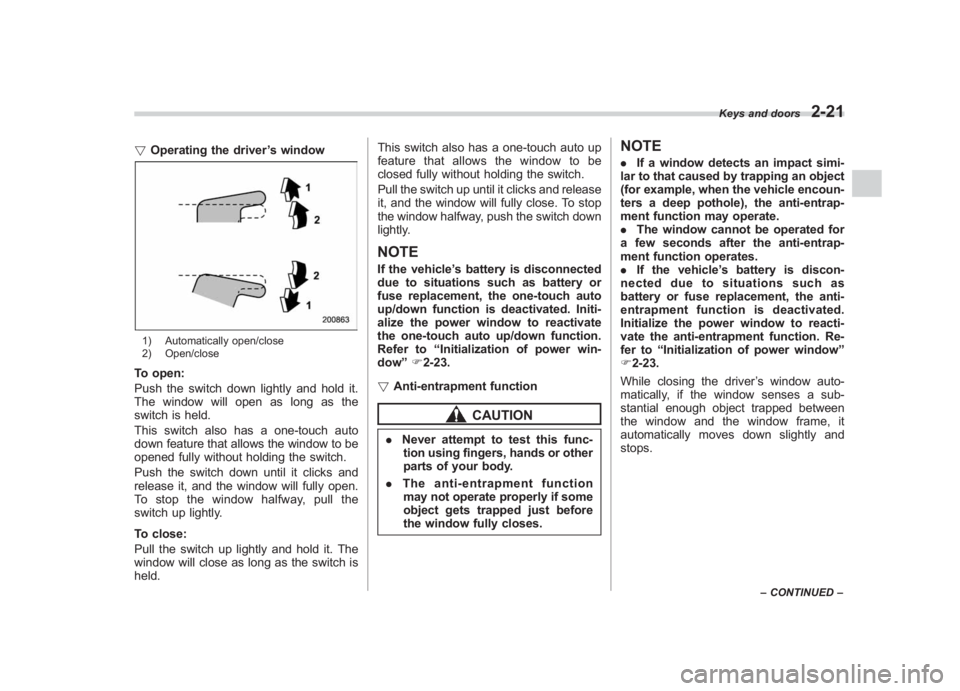 SUBARU IMPREZA WRX STI 2012 Owners Manual Black plate (109,1)
北米Model "A1130BE-A" EDITED: 2011/ 6/ 7
! Operating the driver ’s window1) Automatically open/close
2) Open/closeTo open:
Push the switch down lightly and hold it.
The window SUBARU IMPREZA WRX STI 2012 Owners Manual Black plate (109,1)
北米Model "A1130BE-A" EDITED: 2011/ 6/ 7
! Operating the driver ’s window1) Automatically open/close
2) Open/closeTo open:
Push the switch down lightly and hold it.
The window