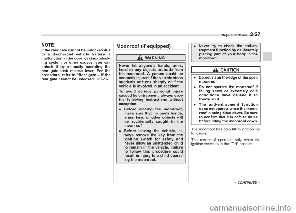 SUBARU IMPREZA WRX STI 2012 Owners Manual Black plate (115,1)
北米Model "A1130BE-A" EDITED: 2011/ 6/ 7
NOTEIf the rear gate cannot be unlocked due
to a discharged vehicle battery, a
malfunction in the door locking/unlock-
ing system or othe SUBARU IMPREZA WRX STI 2012 Owners Manual Black plate (115,1)
北米Model "A1130BE-A" EDITED: 2011/ 6/ 7
NOTEIf the rear gate cannot be unlocked due
to a discharged vehicle battery, a
malfunction in the door locking/unlock-
ing system or othe