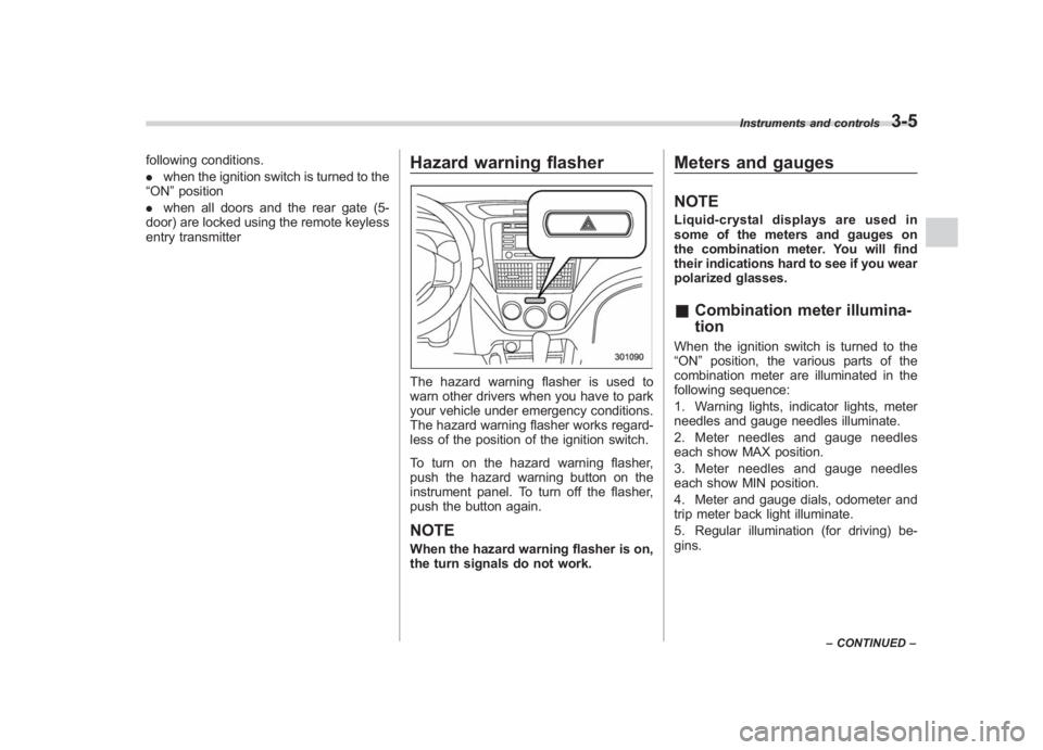 SUBARU IMPREZA WRX STI 2012 Owners Manual Black plate (123,1)
北米Model "A1130BE-A" EDITED: 2011/ 6/ 7
following conditions.
. when the ignition switch is turned to the
“ON ”position
. when all doors and the rear gate (5-
door) are lock SUBARU IMPREZA WRX STI 2012 Owners Manual Black plate (123,1)
北米Model "A1130BE-A" EDITED: 2011/ 6/ 7
following conditions.
. when the ignition switch is turned to the
“ON ”position
. when all doors and the rear gate (5-
door) are lock