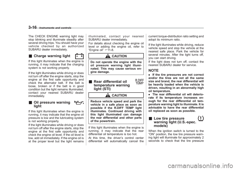 SUBARU IMPREZA WRX STI 2012 Owners Manual Black plate (134,1)
北米Model "A1130BE-A" EDITED: 2011/ 6/ 7
3-16
Instruments and controls
The CHECK ENGINE warning light may
stop blinking and illuminate steadily after
several driving trips. You s SUBARU IMPREZA WRX STI 2012 Owners Manual Black plate (134,1)
北米Model "A1130BE-A" EDITED: 2011/ 6/ 7
3-16
Instruments and controls
The CHECK ENGINE warning light may
stop blinking and illuminate steadily after
several driving trips. You s