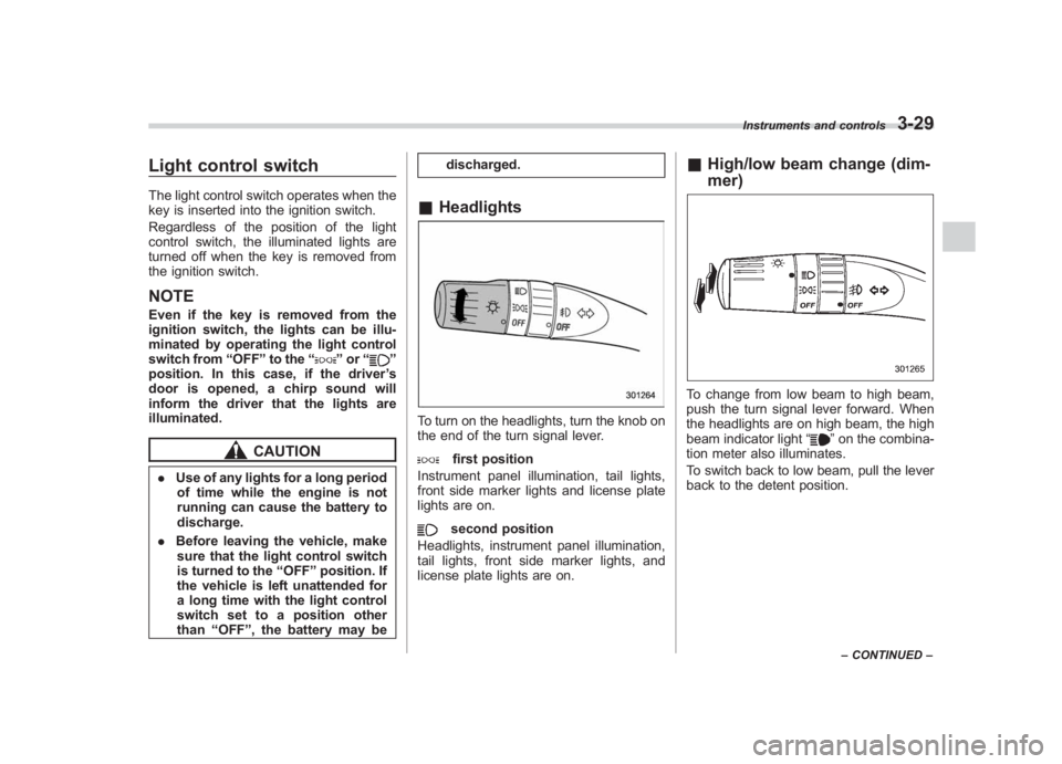 SUBARU IMPREZA WRX STI 2012 Owners Manual Black plate (147,1)
北米Model "A1130BE-A" EDITED: 2011/ 6/ 7
Light control switchThe light control switch operates when the
key is inserted into the ignition switch.
Regardless of the position of th SUBARU IMPREZA WRX STI 2012 Owners Manual Black plate (147,1)
北米Model "A1130BE-A" EDITED: 2011/ 6/ 7
Light control switchThe light control switch operates when the
key is inserted into the ignition switch.
Regardless of the position of th