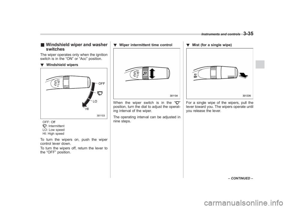 SUBARU IMPREZA WRX STI 2012 Owners Manual Black plate (153,1)
北米Model "A1130BE-A" EDITED: 2011/ 6/ 7
& Windshield wiper and washer
switchesThe wiper operates only when the ignition
switch is in the “ON”or “Acc ”position.
! Windshi SUBARU IMPREZA WRX STI 2012 Owners Manual Black plate (153,1)
北米Model "A1130BE-A" EDITED: 2011/ 6/ 7
& Windshield wiper and washer
switchesThe wiper operates only when the ignition
switch is in the “ON”or “Acc ”position.
! Windshi