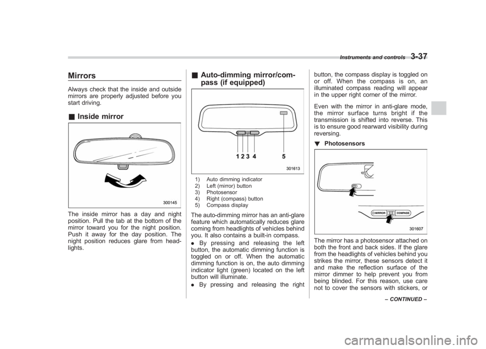 SUBARU IMPREZA WRX STI 2012 Owners Manual Black plate (155,1)
北米Model "A1130BE-A" EDITED: 2011/ 6/ 7
MirrorsAlways check that the inside and outside
mirrors are properly adjusted before you
start driving.& Inside mirrorThe inside mirror h SUBARU IMPREZA WRX STI 2012 Owners Manual Black plate (155,1)
北米Model "A1130BE-A" EDITED: 2011/ 6/ 7
MirrorsAlways check that the inside and outside
mirrors are properly adjusted before you
start driving.& Inside mirrorThe inside mirror h
