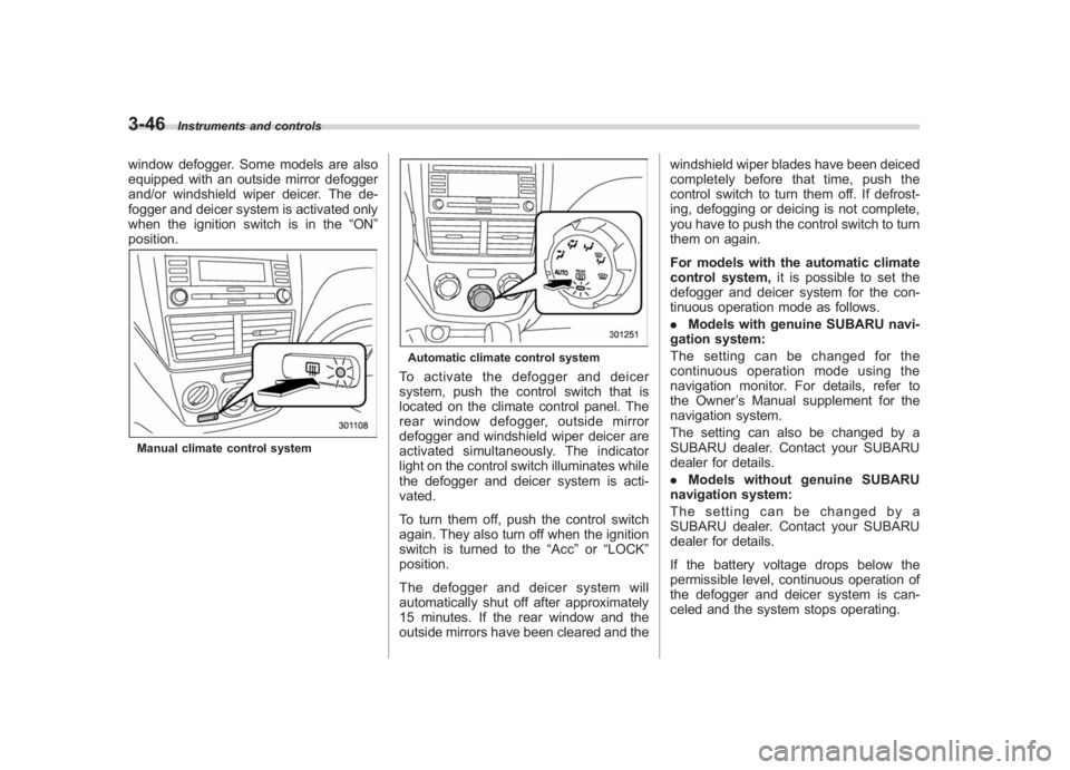 SUBARU IMPREZA WRX STI 2012 Owners Manual Black plate (164,1)
北米Model "A1130BE-A" EDITED: 2011/ 6/ 7
3-46
Instruments and controls
window defogger. Some models are also
equipped with an outside mirror defogger
and/or windshield wiper deic SUBARU IMPREZA WRX STI 2012 Owners Manual Black plate (164,1)
北米Model "A1130BE-A" EDITED: 2011/ 6/ 7
3-46
Instruments and controls
window defogger. Some models are also
equipped with an outside mirror defogger
and/or windshield wiper deic