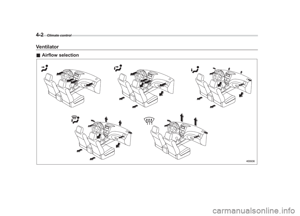 SUBARU IMPREZA WRX STI 2012 Owners Manual Black plate (170,1)
北米Model "A1130BE-A" EDITED: 2011/ 6/ 7
4-2
Climate control
Ventilator& Airflow selection SUBARU IMPREZA WRX STI 2012 Owners Manual Black plate (170,1)
北米Model "A1130BE-A" EDITED: 2011/ 6/ 7
4-2
Climate control
Ventilator& Airflow selection