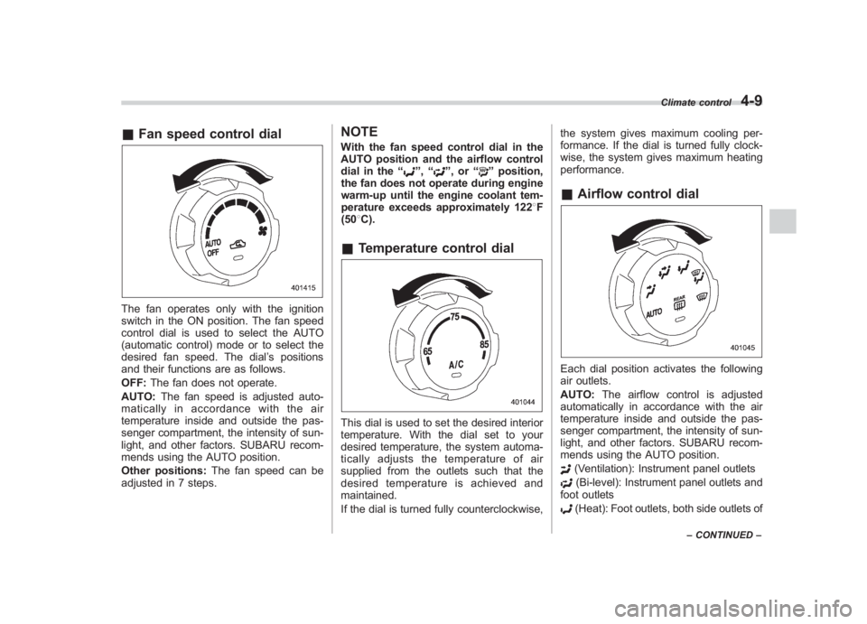 SUBARU IMPREZA WRX STI 2012 Owners Manual Black plate (177,1)
北米Model "A1130BE-A" EDITED: 2011/ 6/ 7
& Fan speed control dialThe fan operates only with the ignition
switch in the ON position. The fan speed
control dial is used to select t SUBARU IMPREZA WRX STI 2012 Owners Manual Black plate (177,1)
北米Model "A1130BE-A" EDITED: 2011/ 6/ 7
& Fan speed control dialThe fan operates only with the ignition
switch in the ON position. The fan speed
control dial is used to select t