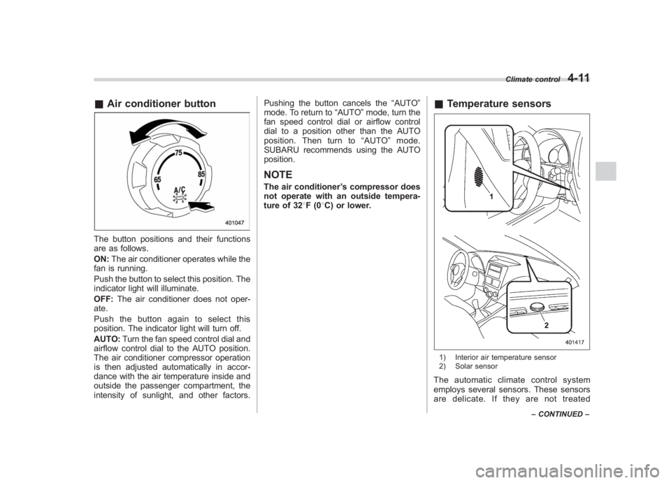 SUBARU IMPREZA WRX STI 2012 Owners Manual Black plate (179,1)
北米Model "A1130BE-A" EDITED: 2011/ 6/ 7
& Air conditioner buttonThe button positions and their functions
are as follows.
ON: The air conditioner operates while the
fan is runnin SUBARU IMPREZA WRX STI 2012 Owners Manual Black plate (179,1)
北米Model "A1130BE-A" EDITED: 2011/ 6/ 7
& Air conditioner buttonThe button positions and their functions
are as follows.
ON: The air conditioner operates while the
fan is runnin