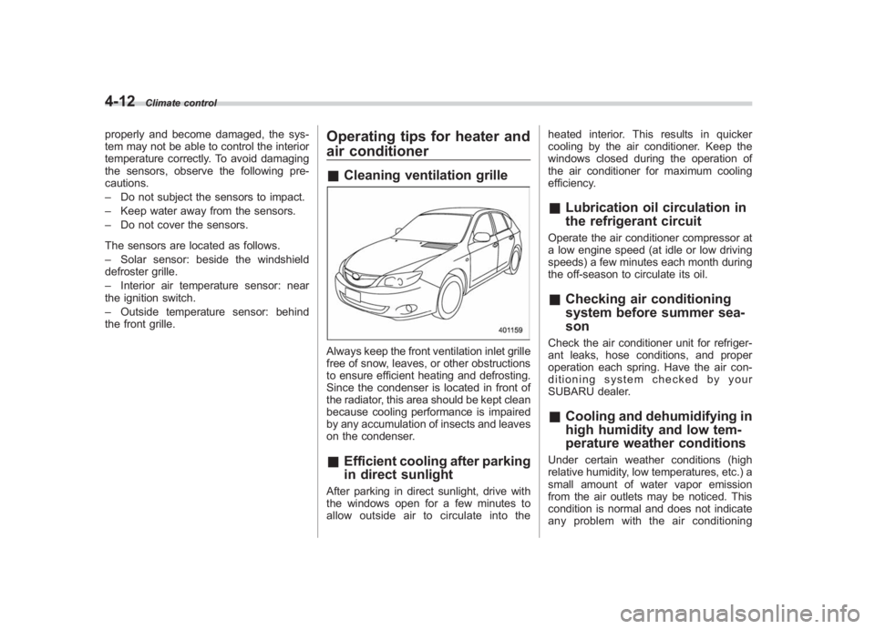 SUBARU IMPREZA WRX STI 2012 Owners Manual Black plate (180,1)
北米Model "A1130BE-A" EDITED: 2011/ 6/ 7
4-12
Climate control
properly and become damaged, the sys-
tem may not be able to control the interior
temperature correctly. To avoid da SUBARU IMPREZA WRX STI 2012 Owners Manual Black plate (180,1)
北米Model "A1130BE-A" EDITED: 2011/ 6/ 7
4-12
Climate control
properly and become damaged, the sys-
tem may not be able to control the interior
temperature correctly. To avoid da