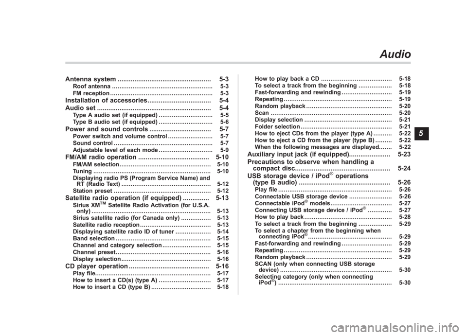 SUBARU IMPREZA WRX STI 2012 Owners Manual Black plate (9,1)
北米Model "A1130BE-A" EDITED: 2011/ 6/ 6
Antenna system .................................................. 5-3
Roof antenna...................................................... 5- SUBARU IMPREZA WRX STI 2012 Owners Manual Black plate (9,1)
北米Model "A1130BE-A" EDITED: 2011/ 6/ 6
Antenna system .................................................. 5-3
Roof antenna...................................................... 5-