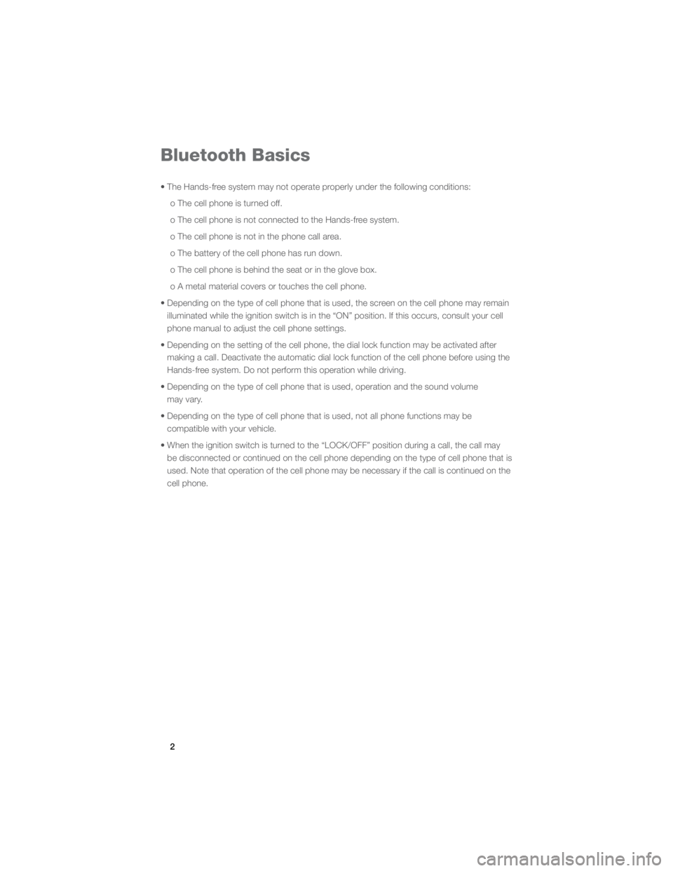 SUBARU IMPREZA WRX STI 2012 Owners Manual 2
Bluetooth Basics
�t��5�I�F��)�B�O�E�T��G�S�F�F��T�Z�T�U�F�N��N�B�Z��O�P�U��P�Q�F�S�B�U�F��Q�S�P�Q�F�S�M�Z��V�O�E�F�S��U�I�F��G�P�M�M�P�X�J�O�H��D�P�O�E�J�U�J�P�O�T�
  o The cell phone i
