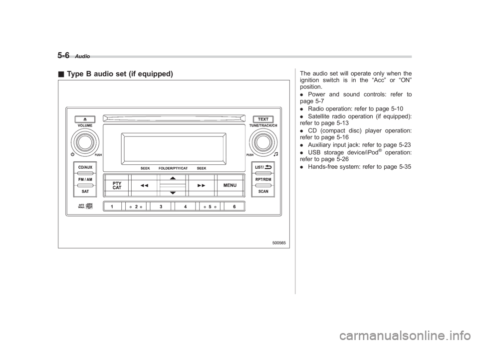 SUBARU IMPREZA WRX STI 2012 Owners Manual Black plate (190,1)
北米Model "A1130BE-A" EDITED: 2011/ 6/ 7
5-6
Audio
& Type B audio set (if equipped)
The audio set will operate only when the
ignition switch is in the “Acc”or “ON ”
posit SUBARU IMPREZA WRX STI 2012 Owners Manual Black plate (190,1)
北米Model "A1130BE-A" EDITED: 2011/ 6/ 7
5-6
Audio
& Type B audio set (if equipped)
The audio set will operate only when the
ignition switch is in the “Acc”or “ON ”
posit