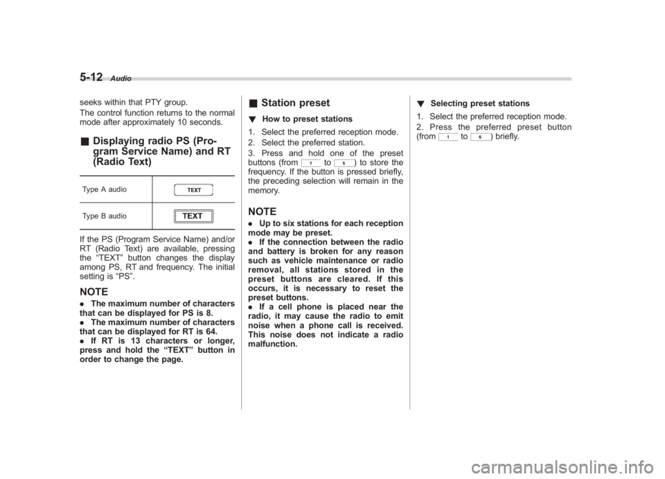 SUBARU IMPREZA WRX STI 2012 Owners Manual Black plate (196,1)
北米Model "A1130BE-A" EDITED: 2011/ 6/ 7
5-12
Audio
seeks within that PTY group.
The control function returns to the normal
mode after approximately 10 seconds.& Displaying radio SUBARU IMPREZA WRX STI 2012 Owners Manual Black plate (196,1)
北米Model "A1130BE-A" EDITED: 2011/ 6/ 7
5-12
Audio
seeks within that PTY group.
The control function returns to the normal
mode after approximately 10 seconds.& Displaying radio