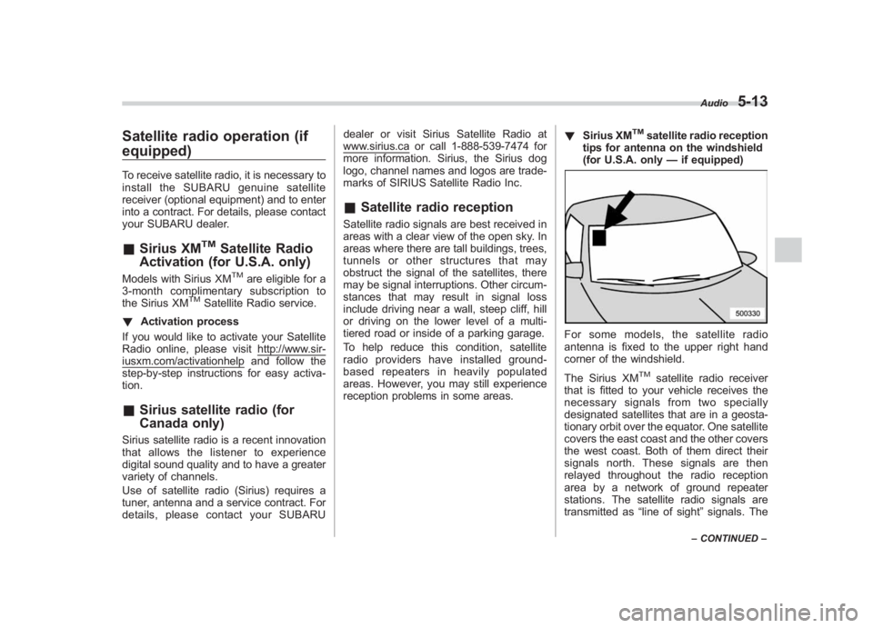 SUBARU IMPREZA WRX STI 2012 Owners Manual Black plate (197,1)
北米Model "A1130BE-A" EDITED: 2011/ 6/ 7
Satellite radio operation (if
equipped)To receive satellite radio, it is necessary to
install the SUBARU genuine satellite
receiver (opti SUBARU IMPREZA WRX STI 2012 Owners Manual Black plate (197,1)
北米Model "A1130BE-A" EDITED: 2011/ 6/ 7
Satellite radio operation (if
equipped)To receive satellite radio, it is necessary to
install the SUBARU genuine satellite
receiver (opti