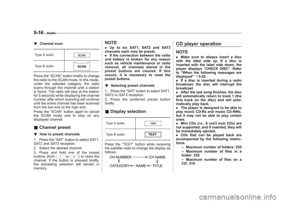 SUBARU IMPREZA WRX STI 2012 Owners Manual Black plate (200,1)
北米Model "A1130BE-A" EDITED: 2011/ 6/ 7
5-16
Audio
! Channel scanType A audioType B audioPress the “SCAN”button briefly to change
the radio to the SCAN mode. In this mode,
u SUBARU IMPREZA WRX STI 2012 Owners Manual Black plate (200,1)
北米Model "A1130BE-A" EDITED: 2011/ 6/ 7
5-16
Audio
! Channel scanType A audioType B audioPress the “SCAN”button briefly to change
the radio to the SCAN mode. In this mode,
u