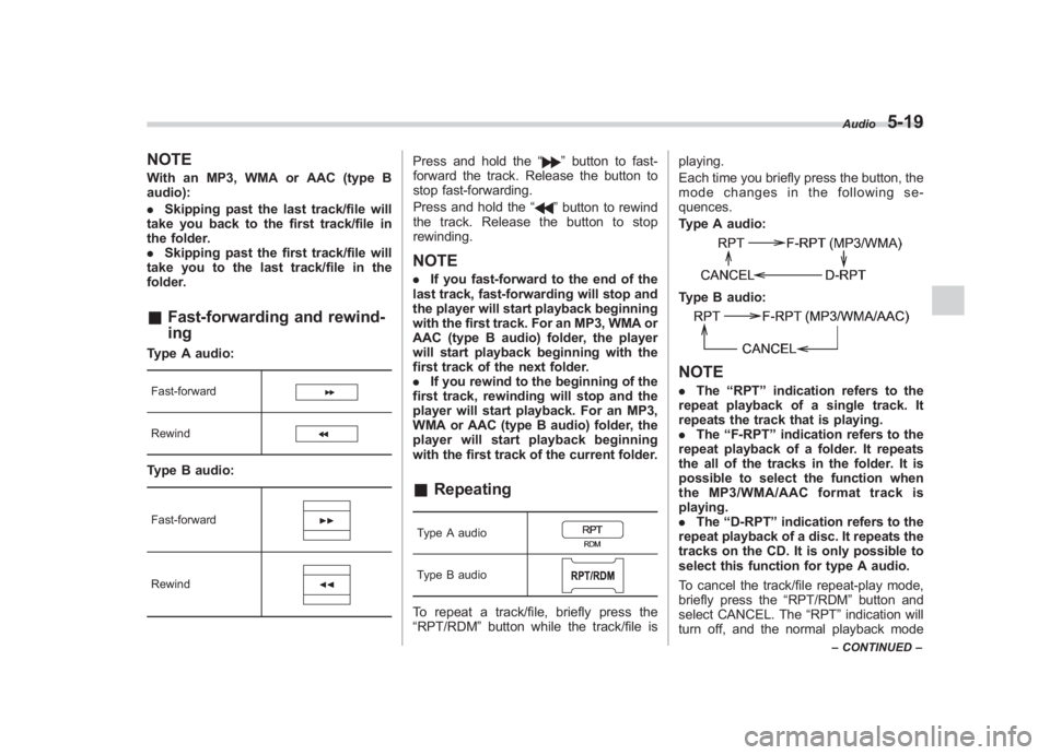 SUBARU IMPREZA WRX STI 2012 Owners Manual Black plate (203,1)
北米Model "A1130BE-A" EDITED: 2011/ 6/ 7
NOTEWith an MP3, WMA or AAC (type B
audio):
. Skipping past the last track/file will
take you back to the first track/file in
the folder. SUBARU IMPREZA WRX STI 2012 Owners Manual Black plate (203,1)
北米Model "A1130BE-A" EDITED: 2011/ 6/ 7
NOTEWith an MP3, WMA or AAC (type B
audio):
. Skipping past the last track/file will
take you back to the first track/file in
the folder.