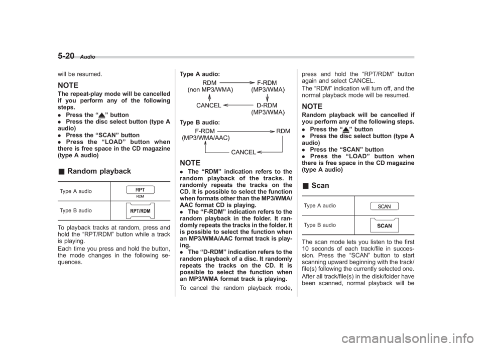 SUBARU IMPREZA WRX STI 2012 Owners Manual Black plate (204,1)
北米Model "A1130BE-A" EDITED: 2011/ 6/ 7
5-20
Audio
will be resumed.NOTEThe repeat-play mode will be cancelled
if you perform any of the following
steps.
. Press the “
”butto SUBARU IMPREZA WRX STI 2012 Owners Manual Black plate (204,1)
北米Model "A1130BE-A" EDITED: 2011/ 6/ 7
5-20
Audio
will be resumed.NOTEThe repeat-play mode will be cancelled
if you perform any of the following
steps.
. Press the “
”butto