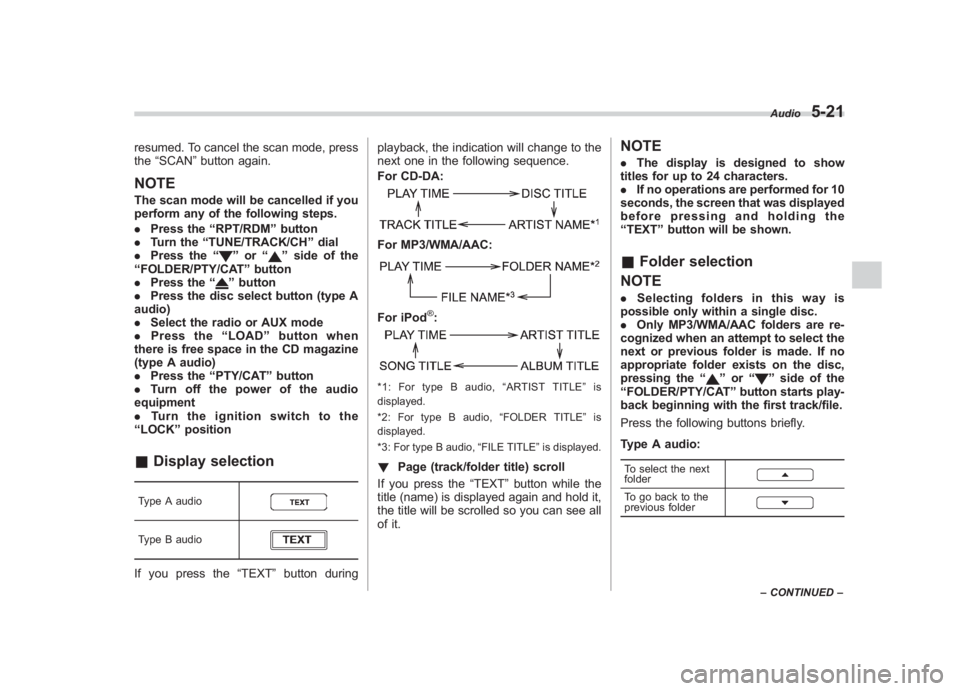 SUBARU IMPREZA WRX STI 2012 Owners Manual Black plate (205,1)
北米Model "A1130BE-A" EDITED: 2011/ 6/ 7
resumed. To cancel the scan mode, press
the “SCAN ”button again.NOTEThe scan mode will be cancelled if you
perform any of the followi SUBARU IMPREZA WRX STI 2012 Owners Manual Black plate (205,1)
北米Model "A1130BE-A" EDITED: 2011/ 6/ 7
resumed. To cancel the scan mode, press
the “SCAN ”button again.NOTEThe scan mode will be cancelled if you
perform any of the followi