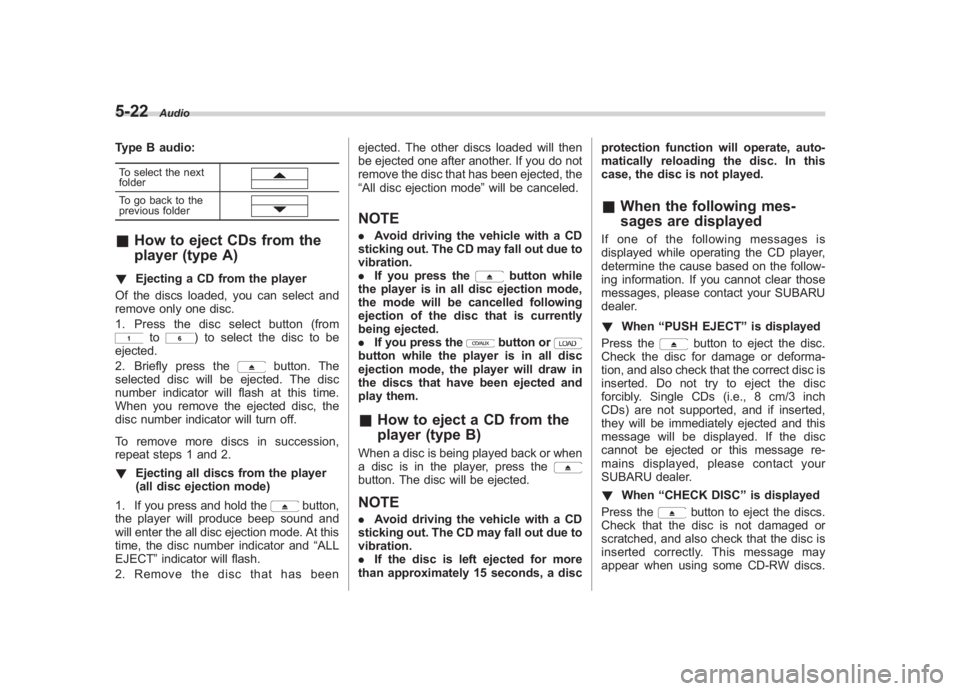 SUBARU IMPREZA WRX STI 2012 Owners Manual Black plate (206,1)
北米Model "A1130BE-A" EDITED: 2011/ 7/ 17
5-22
Audio
Type B audio:To select the next
folderTo go back to the
previous folder& How to eject CDs from the
player (type A)! Ejecting SUBARU IMPREZA WRX STI 2012 Owners Manual Black plate (206,1)
北米Model "A1130BE-A" EDITED: 2011/ 7/ 17
5-22
Audio
Type B audio:To select the next
folderTo go back to the
previous folder& How to eject CDs from the
player (type A)! Ejecting