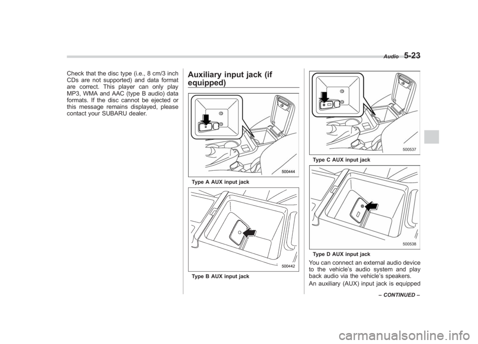 SUBARU IMPREZA WRX STI 2012 Owners Manual Black plate (207,1)
北米Model "A1130BE-A" EDITED: 2011/ 6/ 7
Check that the disc type (i.e., 8 cm/3 inch
CDs are not supported) and data format
are correct. This player can only play
MP3, WMA and AA SUBARU IMPREZA WRX STI 2012 Owners Manual Black plate (207,1)
北米Model "A1130BE-A" EDITED: 2011/ 6/ 7
Check that the disc type (i.e., 8 cm/3 inch
CDs are not supported) and data format
are correct. This player can only play
MP3, WMA and AA