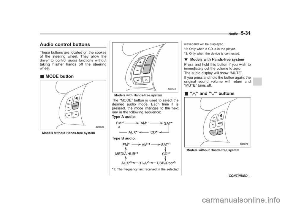 SUBARU IMPREZA WRX STI 2012 Owners Manual Black plate (215,1)
北米Model "A1130BE-A" EDITED: 2011/ 6/ 7
Audio control buttonsThese buttons are located on the spokes
of the steering wheel. They allow the
driver to control audio functions with SUBARU IMPREZA WRX STI 2012 Owners Manual Black plate (215,1)
北米Model "A1130BE-A" EDITED: 2011/ 6/ 7
Audio control buttonsThese buttons are located on the spokes
of the steering wheel. They allow the
driver to control audio functions with
