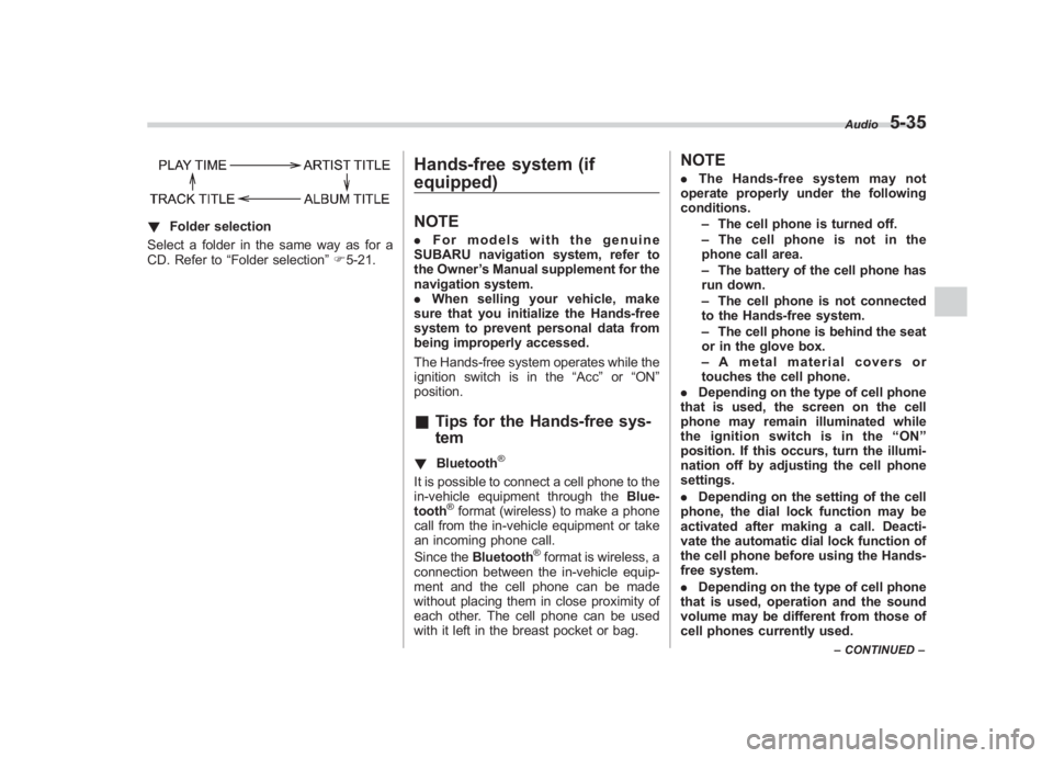 SUBARU IMPREZA WRX STI 2012 Owners Manual Black plate (219,1)
北米Model "A1130BE-A" EDITED: 2011/ 6/ 7
! Folder selection
Select a folder in the same way as for a
CD. Refer to “Folder selection ”F 5-21.
Hands-free system (if
equipped)NO SUBARU IMPREZA WRX STI 2012 Owners Manual Black plate (219,1)
北米Model "A1130BE-A" EDITED: 2011/ 6/ 7
! Folder selection
Select a folder in the same way as for a
CD. Refer to “Folder selection ”F 5-21.
Hands-free system (if
equipped)NO