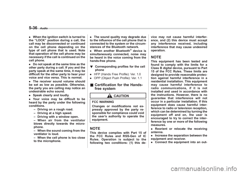 SUBARU IMPREZA WRX STI 2012 Owners Manual Black plate (220,1)
北米Model "A1130BE-A" EDITED: 2011/ 6/ 7
5-36
Audio
. When the ignition switch is turned to
the “LOCK ”position during a call, the
call may be disconnected or continued
on th SUBARU IMPREZA WRX STI 2012 Owners Manual Black plate (220,1)
北米Model "A1130BE-A" EDITED: 2011/ 6/ 7
5-36
Audio
. When the ignition switch is turned to
the “LOCK ”position during a call, the
call may be disconnected or continued
on th