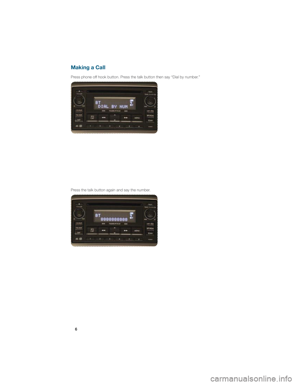 SUBARU IMPREZA WRX STI 2012 Owners Manual 6
Press the talk button again and say the number.
Making a Call 
�1�S�F�T�T��Q�I�P�O�F��P�G�G��I�P�P�L��C�V�U�U�P�O���1�S�F�T�T��U�I�F��U�B�M�L��C�V�U�U�P�O��U�I�F�O��T�B�Z��i�%�J�B�M��C�