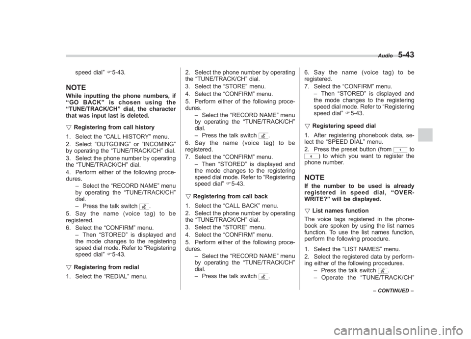 SUBARU IMPREZA WRX STI 2012  Owners Manual Black plate (227,1)
北米Model "A1130BE-A" EDITED: 2011/ 6/ 7
speed dial ”F 5-43.
NOTEWhile inputting the phone numbers, if
“GO BACK ”is chosen using the
“ TUNE/TRACK/CH ”dial, the characte