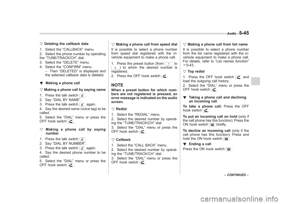 SUBARU IMPREZA WRX STI 2012  Owners Manual Black plate (229,1)
北米Model "A1130BE-A" EDITED: 2011/ 6/ 7
! Deleting the callback data
1. Select the “CALLBACK”menu.
2. Select the phone number by operating
the “TUNE/TRACK/CH ”dial.
3. S