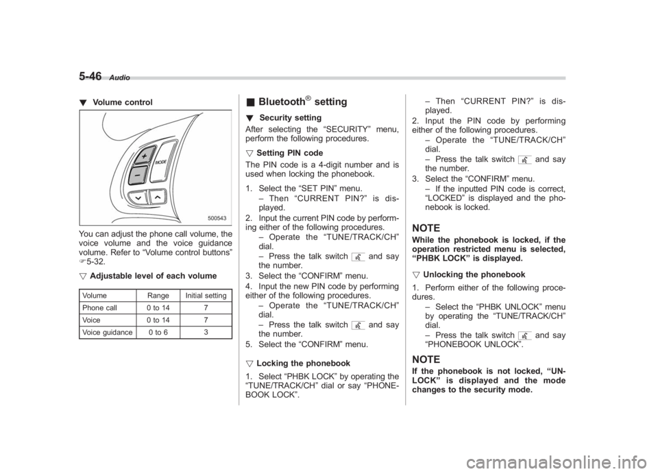 SUBARU IMPREZA WRX STI 2012  Owners Manual Black plate (230,1)
北米Model "A1130BE-A" EDITED: 2011/ 6/ 7
5-46
Audio
! Volume controlYou can adjust the phone call volume, the
voice volume and the voice guidance
volume. Refer to “Volume contr
