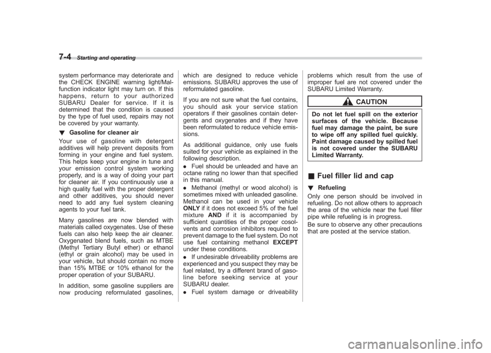 SUBARU IMPREZA WRX STI 2012 Owners Manual Black plate (254,1)
北米Model "A1130BE-A" EDITED: 2011/ 6/ 7
7-4
Starting and operating
system performance may deteriorate and
the CHECK ENGINE warning light/Mal-
function indicator light may turn o SUBARU IMPREZA WRX STI 2012 Owners Manual Black plate (254,1)
北米Model "A1130BE-A" EDITED: 2011/ 6/ 7
7-4
Starting and operating
system performance may deteriorate and
the CHECK ENGINE warning light/Mal-
function indicator light may turn o