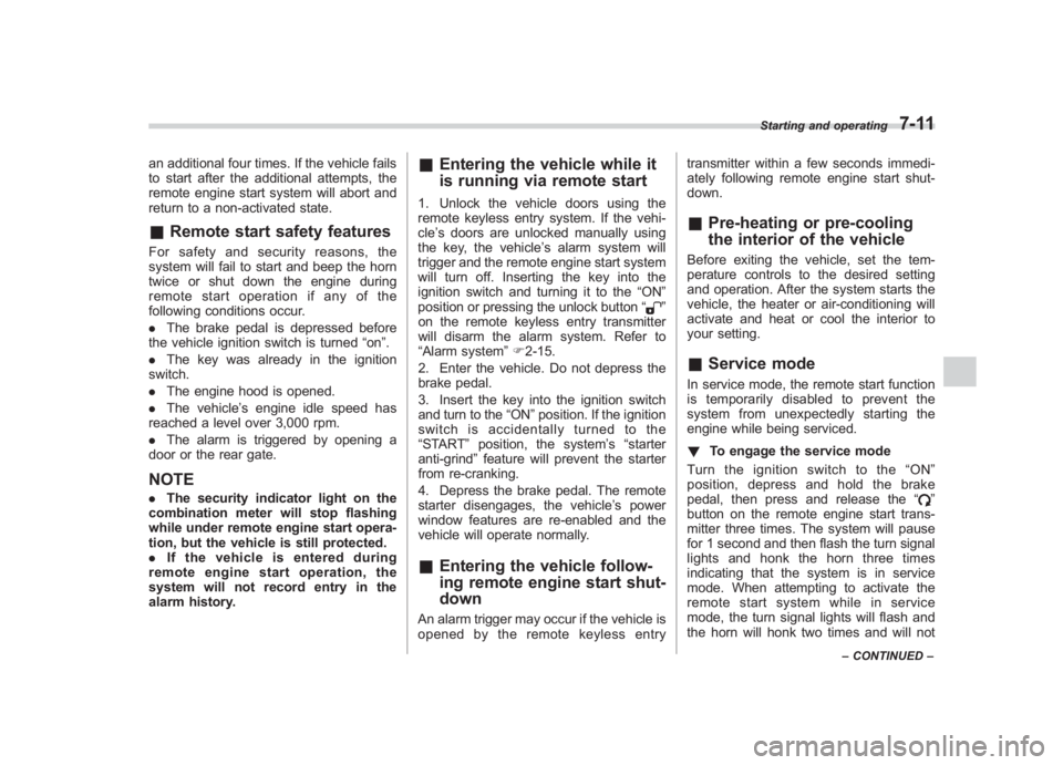 SUBARU IMPREZA WRX STI 2012 Owners Manual Black plate (261,1)
北米Model "A1130BE-A" EDITED: 2011/ 6/ 7
an additional four times. If the vehicle fails
to start after the additional attempts, the
remote engine start system will abort and
retu SUBARU IMPREZA WRX STI 2012 Owners Manual Black plate (261,1)
北米Model "A1130BE-A" EDITED: 2011/ 6/ 7
an additional four times. If the vehicle fails
to start after the additional attempts, the
remote engine start system will abort and
retu