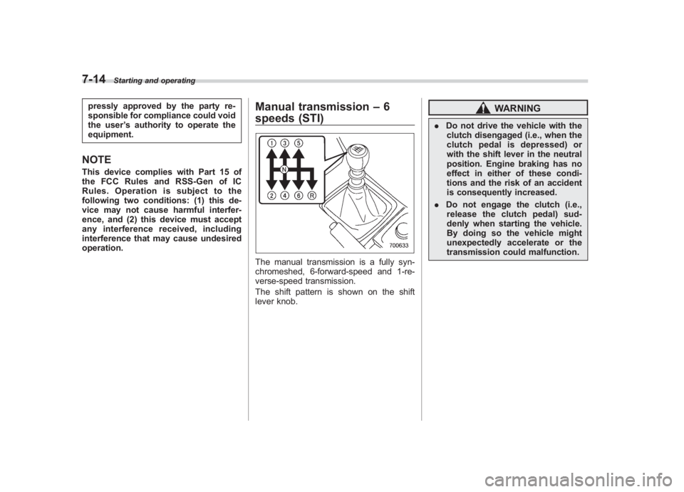 SUBARU IMPREZA WRX STI 2012 Owners Manual Black plate (264,1)
北米Model "A1130BE-A" EDITED: 2011/ 6/ 7
7-14
Starting and operating
pressly approved by the party re-
sponsible for compliance could void
the user ’s authority to operate the
SUBARU IMPREZA WRX STI 2012 Owners Manual Black plate (264,1)
北米Model "A1130BE-A" EDITED: 2011/ 6/ 7
7-14
Starting and operating
pressly approved by the party re-
sponsible for compliance could void
the user ’s authority to operate the