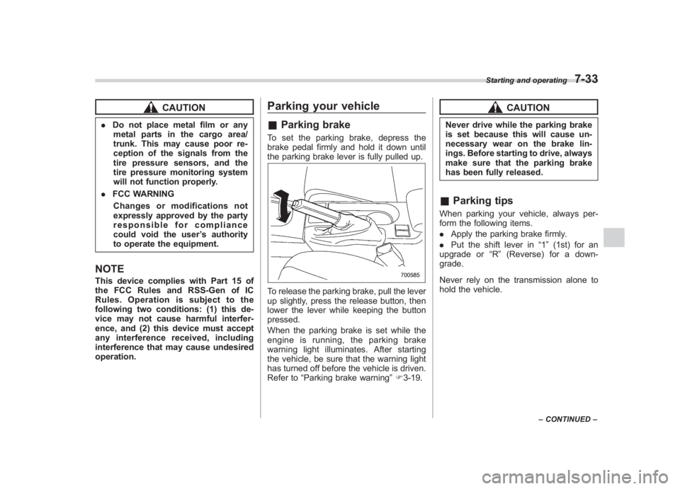 SUBARU IMPREZA WRX STI 2012 Owners Manual Black plate (283,1)
北米Model "A1130BE-A" EDITED: 2011/ 6/ 7
CAUTION
. Do not place metal film or any
metal parts in the cargo area/
trunk. This may cause poor re-
ception of the signals from the
ti SUBARU IMPREZA WRX STI 2012 Owners Manual Black plate (283,1)
北米Model "A1130BE-A" EDITED: 2011/ 6/ 7
CAUTION
. Do not place metal film or any
metal parts in the cargo area/
trunk. This may cause poor re-
ception of the signals from the
ti