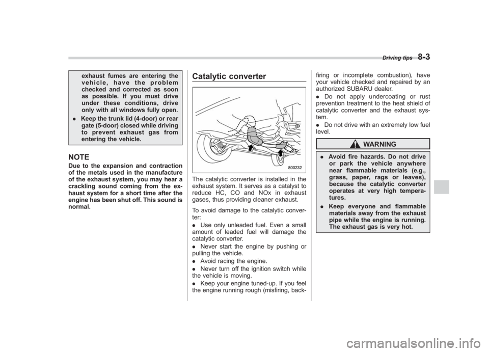 SUBARU IMPREZA WRX STI 2012 Owners Manual Black plate (295,1)
北米Model "A1130BE-A" EDITED: 2011/ 6/ 7
exhaust fumes are entering the
vehicle, have the problem
checked and corrected as soon
as possible. If you must drive
under these conditi SUBARU IMPREZA WRX STI 2012 Owners Manual Black plate (295,1)
北米Model "A1130BE-A" EDITED: 2011/ 6/ 7
exhaust fumes are entering the
vehicle, have the problem
checked and corrected as soon
as possible. If you must drive
under these conditi