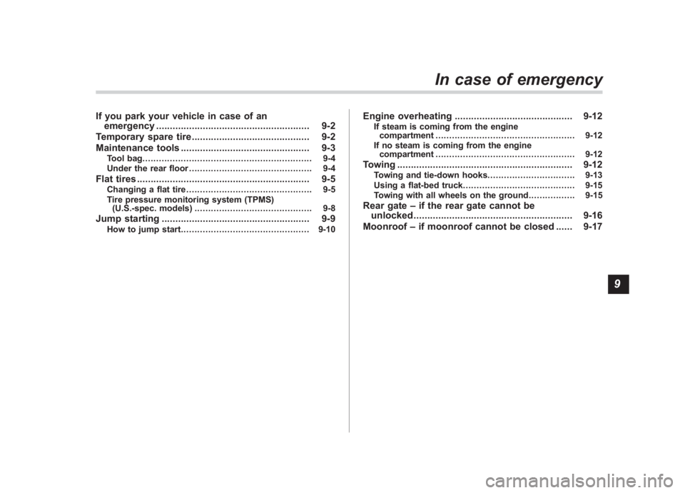 SUBARU IMPREZA WRX STI 2012 Owners Manual Black plate (17,1)
北米Model "A1130BE-A" EDITED: 2011/ 6/ 2
If you park your vehicle in case of an
emergency ........................................................ 9-2
Temporary spare tire ....... SUBARU IMPREZA WRX STI 2012 Owners Manual Black plate (17,1)
北米Model "A1130BE-A" EDITED: 2011/ 6/ 2
If you park your vehicle in case of an
emergency ........................................................ 9-2
Temporary spare tire .......