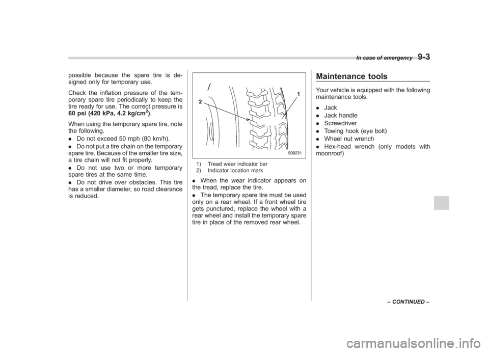 SUBARU IMPREZA WRX STI 2012 Owners Manual Black plate (309,1)
北米Model "A1130BE-A" EDITED: 2011/ 6/ 7
possible because the spare tire is de-
signed only for temporary use.
Check the inflation pressure of the tem-
porary spare tire periodic SUBARU IMPREZA WRX STI 2012 Owners Manual Black plate (309,1)
北米Model "A1130BE-A" EDITED: 2011/ 6/ 7
possible because the spare tire is de-
signed only for temporary use.
Check the inflation pressure of the tem-
porary spare tire periodic
