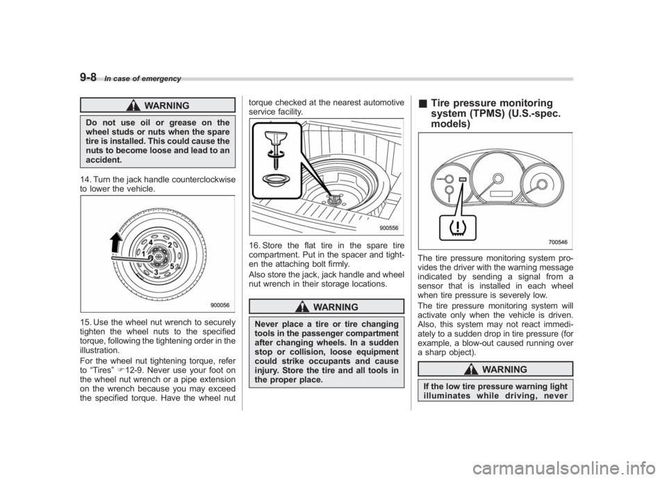 SUBARU IMPREZA WRX STI 2012 Owners Manual Black plate (314,1)
北米Model "A1130BE-A" EDITED: 2011/ 6/ 7
9-8
In case of emergency
WARNING
Do not use oil or grease on the
wheel studs or nuts when the spare
tire is installed. This could cause t SUBARU IMPREZA WRX STI 2012 Owners Manual Black plate (314,1)
北米Model "A1130BE-A" EDITED: 2011/ 6/ 7
9-8
In case of emergency
WARNING
Do not use oil or grease on the
wheel studs or nuts when the spare
tire is installed. This could cause t