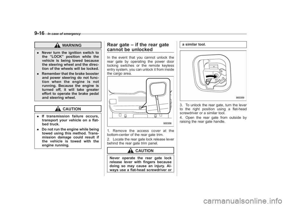 SUBARU IMPREZA WRX STI 2012 Owners Manual Black plate (322,1)
北米Model "A1130BE-A" EDITED: 2011/ 6/ 7
9-16
In case of emergency
WARNING
. Never turn the ignition switch to
the “LOCK ”position while the
vehicle is being towed because
th SUBARU IMPREZA WRX STI 2012 Owners Manual Black plate (322,1)
北米Model "A1130BE-A" EDITED: 2011/ 6/ 7
9-16
In case of emergency
WARNING
. Never turn the ignition switch to
the “LOCK ”position while the
vehicle is being towed because
th
