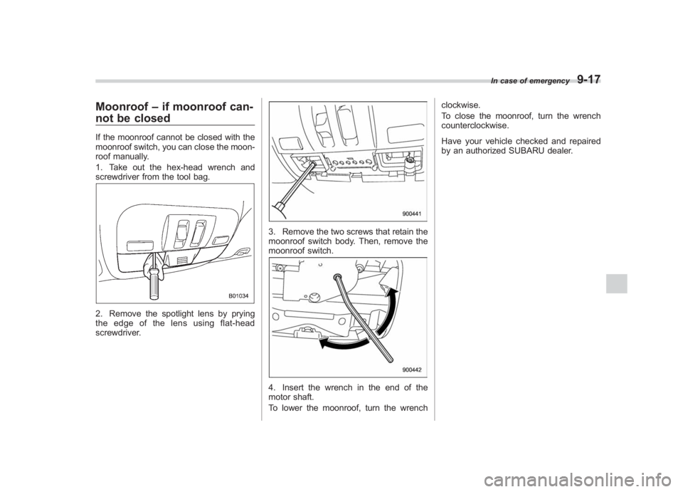 SUBARU IMPREZA WRX STI 2012 Owners Manual Black plate (323,1)
北米Model "A1130BE-A" EDITED: 2011/ 6/ 7
Moonroof –if moonroof can-
not be closedIf the moonroof cannot be closed with the
moonroof switch, you can close the moon-
roof manuall SUBARU IMPREZA WRX STI 2012 Owners Manual Black plate (323,1)
北米Model "A1130BE-A" EDITED: 2011/ 6/ 7
Moonroof –if moonroof can-
not be closedIf the moonroof cannot be closed with the
moonroof switch, you can close the moon-
roof manuall