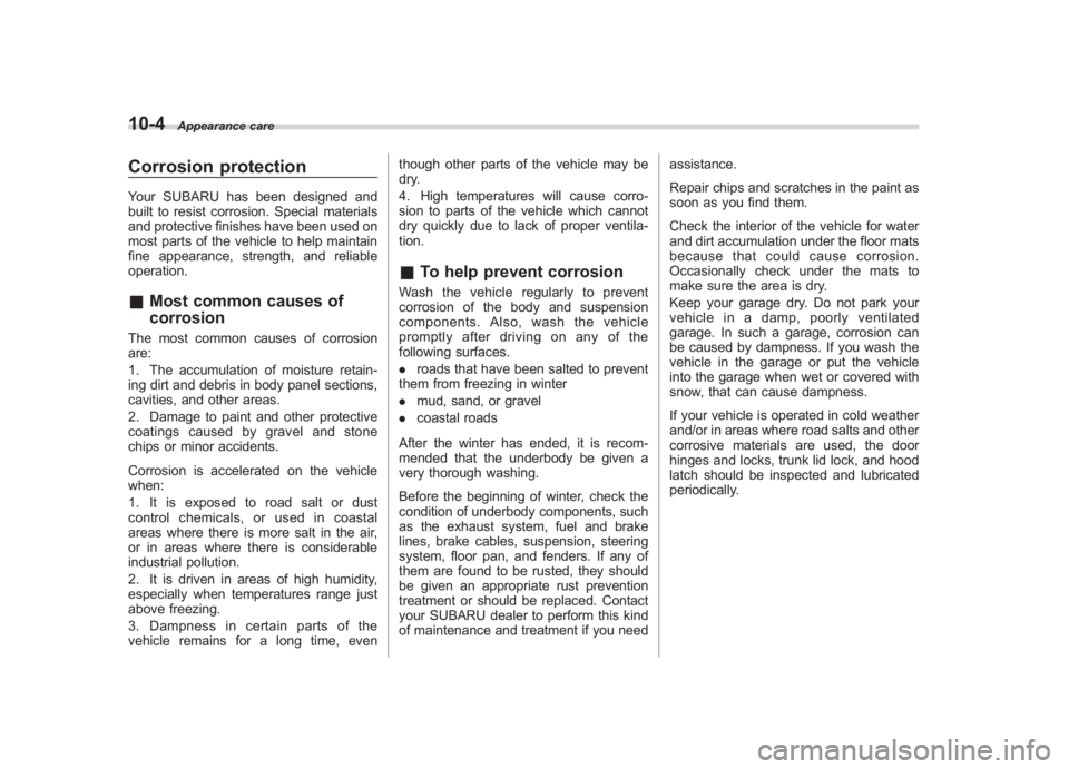 SUBARU IMPREZA WRX STI 2012 Owners Manual Black plate (328,1)
北米Model "A1130BE-A" EDITED: 2011/ 6/ 7
10-4
Appearance care
Corrosion protectionYour SUBARU has been designed and
built to resist corrosion. Special materials
and protective fi SUBARU IMPREZA WRX STI 2012 Owners Manual Black plate (328,1)
北米Model "A1130BE-A" EDITED: 2011/ 6/ 7
10-4
Appearance care
Corrosion protectionYour SUBARU has been designed and
built to resist corrosion. Special materials
and protective fi