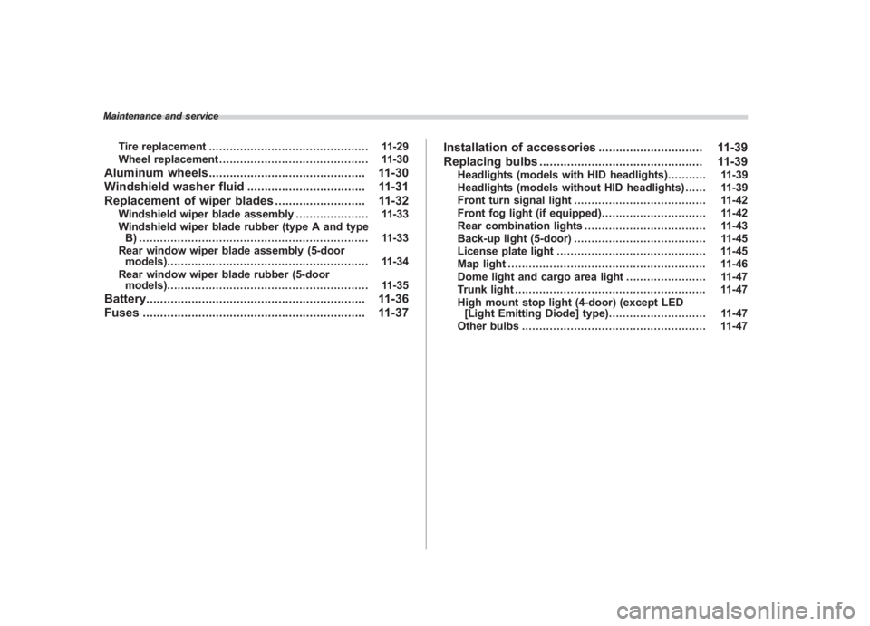 SUBARU IMPREZA WRX STI 2012  Owners Manual Black plate (22,1)
北米Model "A1130BE-A" EDITED: 2011/ 6/ 2
Maintenance and service
Tire replacement .............................................. 11-29
Wheel replacement ..........................