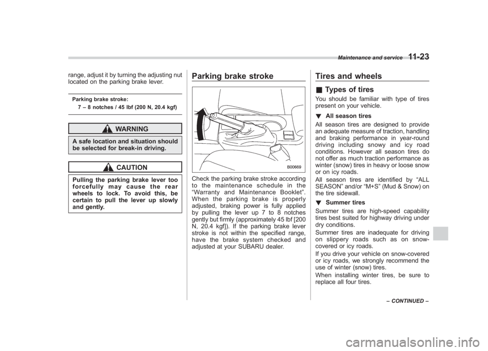 SUBARU IMPREZA WRX STI 2012 Owners Manual Black plate (353,1)
北米Model "A1130BE-A" EDITED: 2011/ 6/ 7
range, adjust it by turning the adjusting nut
located on the parking brake lever.Parking brake stroke:
7–8 notches / 45 lbf (200 N, 20. SUBARU IMPREZA WRX STI 2012 Owners Manual Black plate (353,1)
北米Model "A1130BE-A" EDITED: 2011/ 6/ 7
range, adjust it by turning the adjusting nut
located on the parking brake lever.Parking brake stroke:
7–8 notches / 45 lbf (200 N, 20.